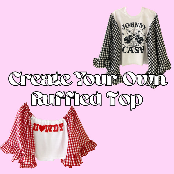 Create Your Own RUFFLED TOP